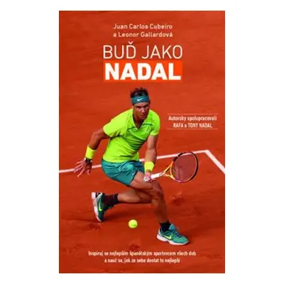 Buď Jako Nadal - Juan Carlos Cubeiro, Leonor Gallardová