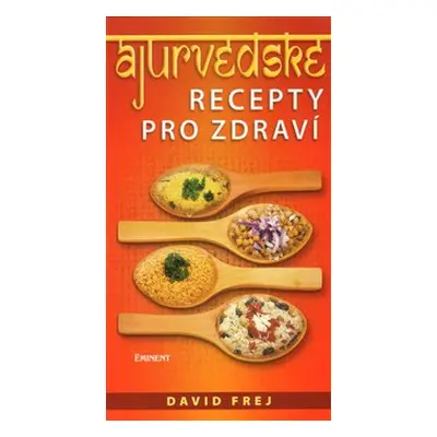 Ájurvédské recepty pro zdraví - David Frej