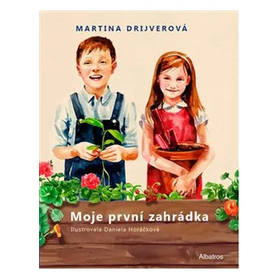 Moje první zahrádka - Martina Drijverová