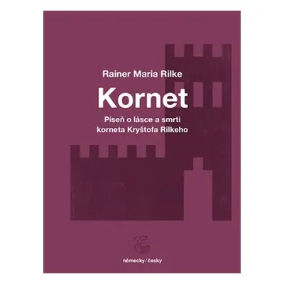 Kornet: Píseň o lásce a smrti korneta Kryštofa Rilkeho - Rainer Maria Rilke