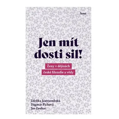 Jen mít dosti sil! - Zdeňka Jastrzembská, Dagmar Pichova, Jan Zouhar