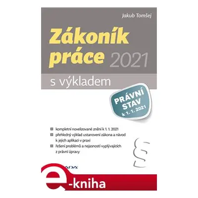 Zákoník práce 2021 - s výkladem - Jakub Tomšej