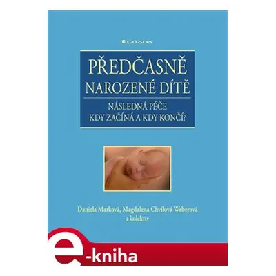 Předčasně narozené dítě - Magdalena Chvílová Weberová, kolektiv, Daniela Marková