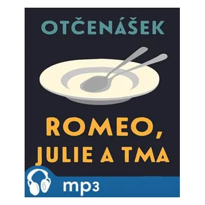 Romeo, Julie a tma, mp3 - Jan Otčenášek