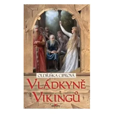 Vládkyně Vikingů - Oldřiška Ciprová