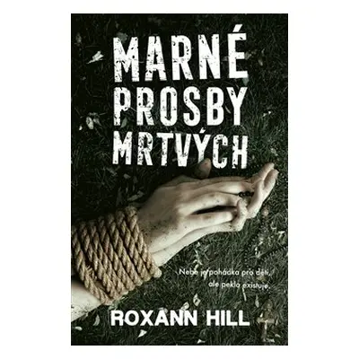 Marné prosby mrtvých - Roxann Hill