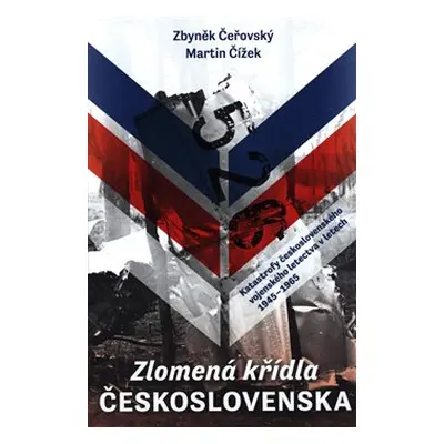 Zlomená křídla Československa - Zbyněk Čeřovský, Martin Čížek