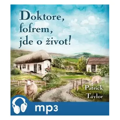 Doktore, fofrem, jde o život!, mp3 - Patrick Taylor