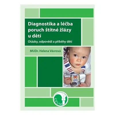 Diagnostika a léčba poruch štítné žlázy u dětí - Helena Vávrová