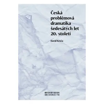 Česká problémová dramatika šedesátých let 20. století - David Kroča