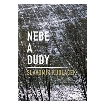 Nebe a dudy - Slavomír Kudláček