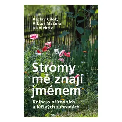 Stromy mě znají jménem - Václav Cílek, Viktor Mačura, kol.