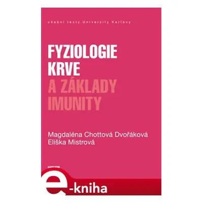 Fyziologie krve a základy imunity - Eliška Mistrová, Magdaléna Chottová Dvořáková