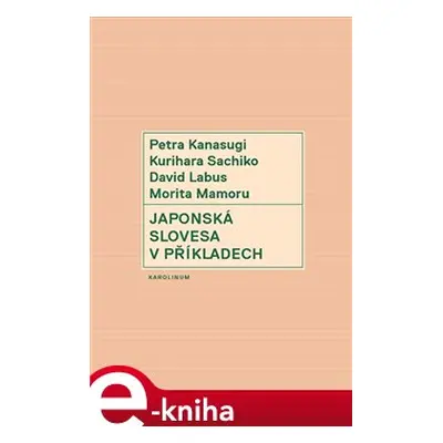 Japonská slovesa v příkladech - Petra Kanasugi, Kurihara Sachiko, David Labus, Morita Mamoru