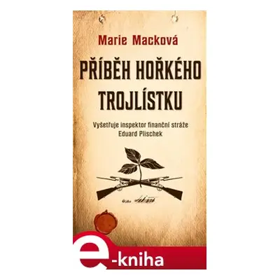 Příběh hořkého trojlístku - Marie Macková