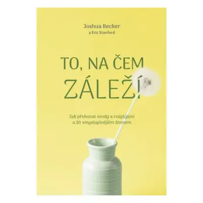 To, na čem záleží - Joshua Becker