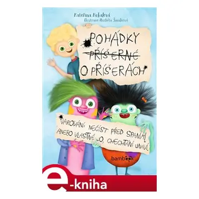 Pohádky příšerné o příšerách - Kateřina Kubalová