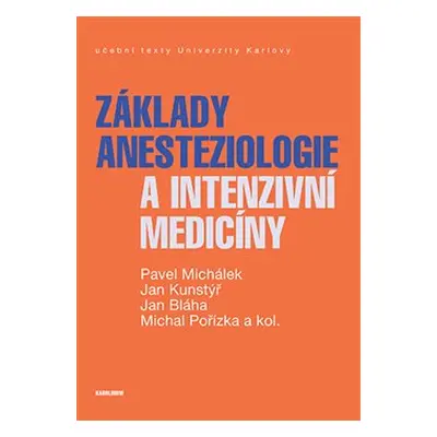 Základy anesteziologie a intenzivní medicíny - Michal Pořízka, Jan Bláha, Jan Kunstýř, Pavel Mic