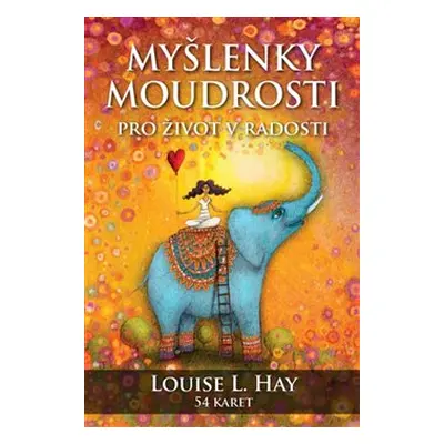 Myšlenky moudrosti - Louise L. Hay