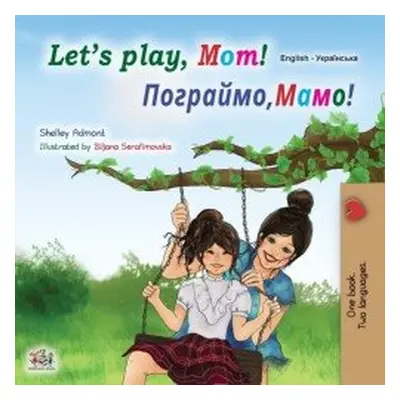 Let&apos;s play, Mom!/ ????a???, ????! - Shelley Admont