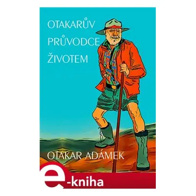 Otakarův průvodce životem - Otakar Adámek