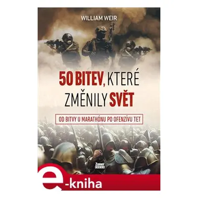 50 bitev, které změnily svět - William Weir