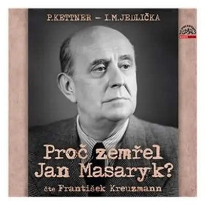 Proč zemřel Jan Masaryk? - Petr Kettner, Ivan Milan Jedlička