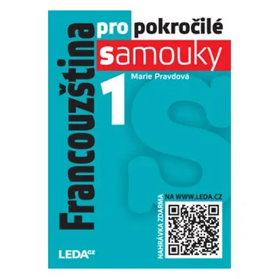 Francouzština pro pokročilé samouky,1. díl - Markéta Pravdová