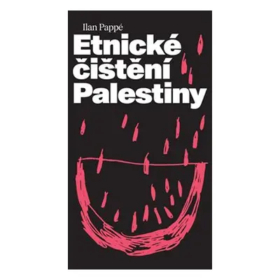 Etnické čištění Palestiny - Ilan Pappé