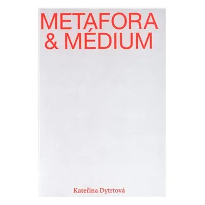 Metafora a médium - Kateřina Dytrtová