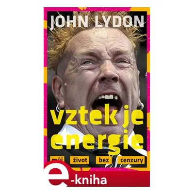 Vztek je energie - John Lydon