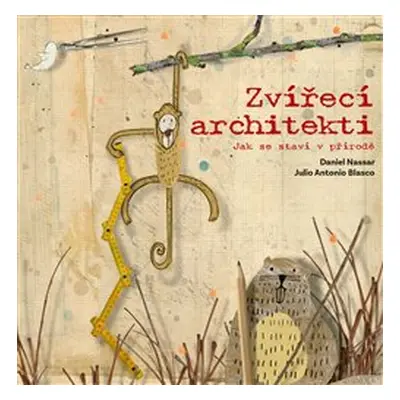 Zvířecí architekti - Daniel Nassar, Julio Antonio Blasco