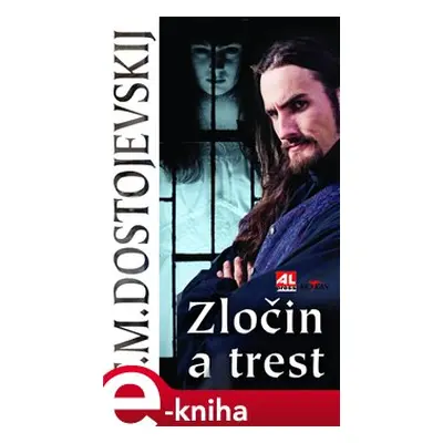 Zločin a trest - Fjodor Michajlovič Dostojevskij