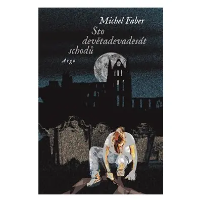 Sto devětadevadesát schodů - Michel Faber