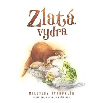 Zlatá vydra - Miloslav Švandrlík