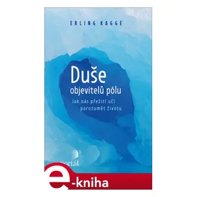 Duše objevitelů pólu - Erling Kagge