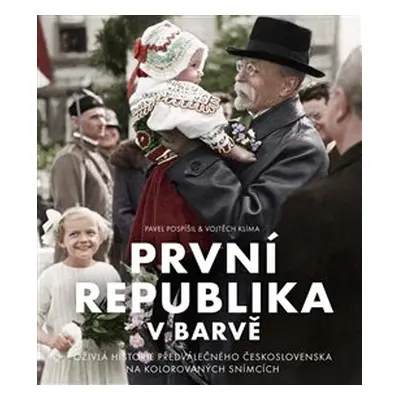 První republika v barvě - Pavel Pospíšil, Vojtěch Klíma