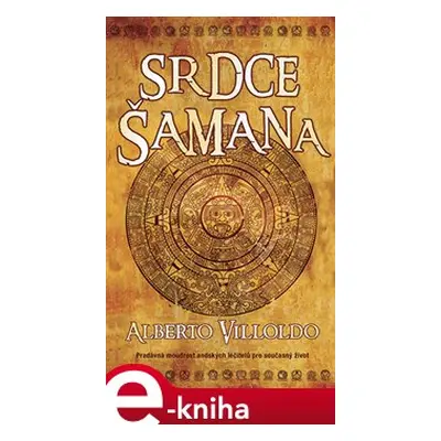 Srdce šamana - Alberto Villoldo