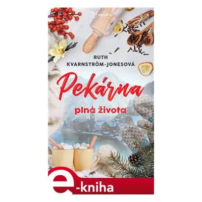 Pekárna plná života - Ruth Kvarnström-Jonesová