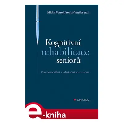 Kognitivní rehabilitace seniorů - Jaroslav Veteška, Michal Vostrý