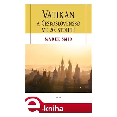 Vatikán a Československo ve 20. století - Marek Šmíd