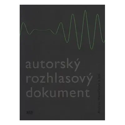 Autorský rozhlasový dokument - Andrea Hanáčková, a kolektiv autorů