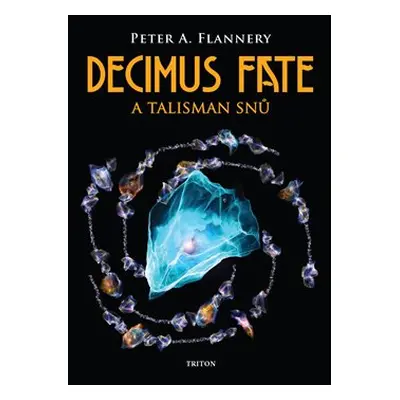 Decimus Fate a talisman snů - Peter A. Flannery