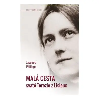 Malá cesta svaté Terezie z Lisieux - Jacques Philippe