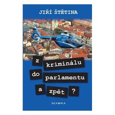 Z kriminálu do parlamentu a zpět? - Jiří Štětina