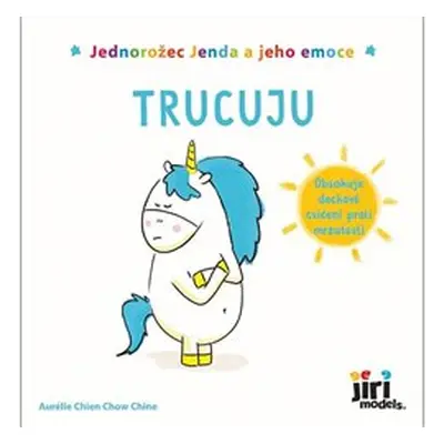 Jednorožec Jenda a jeho emoce - Trucuju - Aurélie Chien Chow Chine