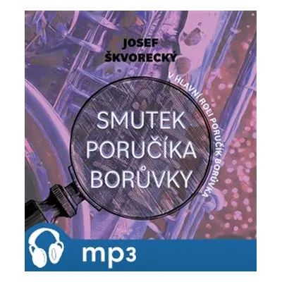 Smutek poručíka Borůvky, mp3 - Josef Škvorecký