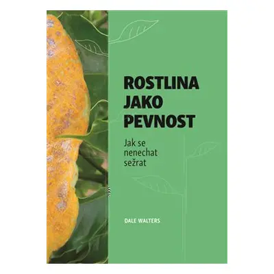 Rostlina jako pevnost - Dale Walters