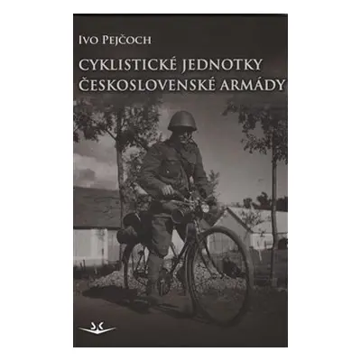 Cyklistické jednotky československé armády - Ivo Pejčoch