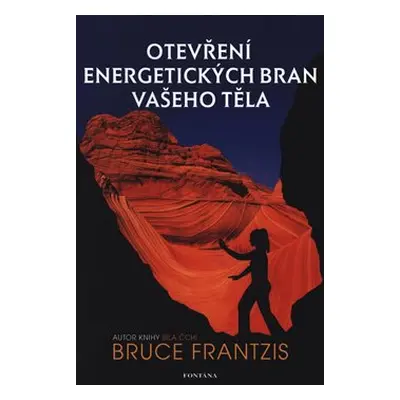 Otevření energetických bran vašeho těla - Bruce Frantzis